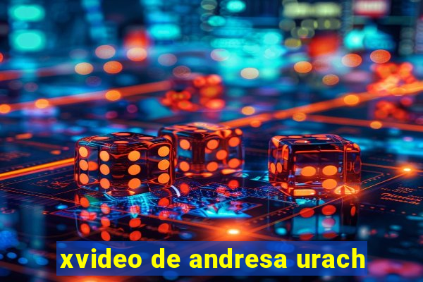 xvideo de andresa urach